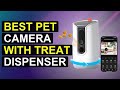 Top 5 Best Pet Camera With Treat Dispenser | Top Pet Camera With Treat Dispenser