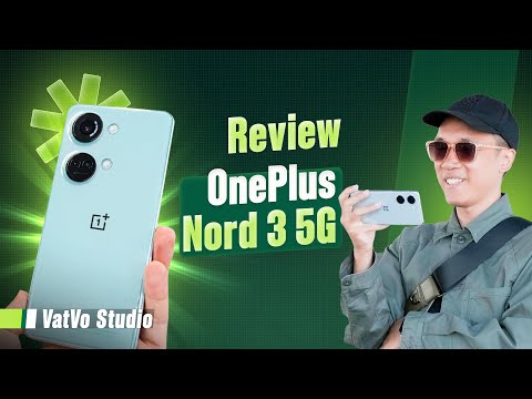 Đánh giá chi tiết OnePlus Nord 3 5G: OnePlus đã tìm lại chính mình!
