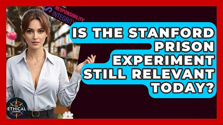 Is The Stanford Prison Experiment Still Relevant Today? - The Ethical Compass