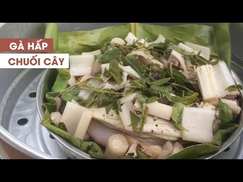 Video Làm gà hấp chuối cây đậm vị miền Tây cùng siêu đầu bếp... - youtube