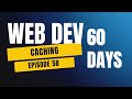 Caching Explained in Web Development | Day 58 of 60 Days Web Development Challenge