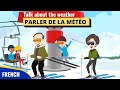 Parler du Temps, de la Météo Conversation en Français | Talking about Weather French Conversation