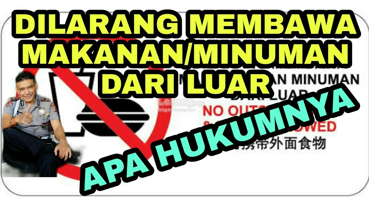 Dilarang membawa makanan/minuman dari luar. Apa hukumnya ? 