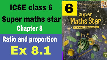ICSE class 6 Super maths star Chapter 8 Ratio and proportion Ex 8.1