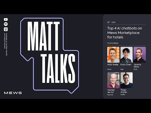 Matt Talks Ep. 39 - Top 4 AI chatbots on Mews Marketplace for hotels - video from Bizzon
