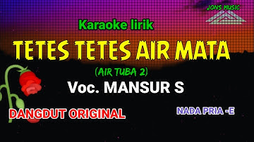 TETES TETES AIR MATA || MANSUR S || KARAOKE DANGDUT || NADA PRIA