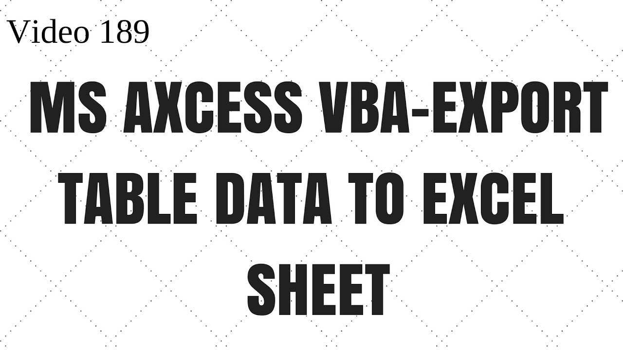 learn-ms-access-video-189-vba-export-access-table-to-excel-youtube