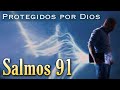 🔥 Salmos 91 | Protegidos por Dios