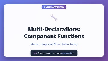 Kotlin Advanced: Master Multi-Declarations and Component Functions for Destructuring