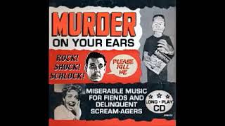 Various - Murder In Your Ears ROCK SHOCK SCHLOCK 50s 60s Garage-Surf-Trash-Weird-Spooky-Surf Music