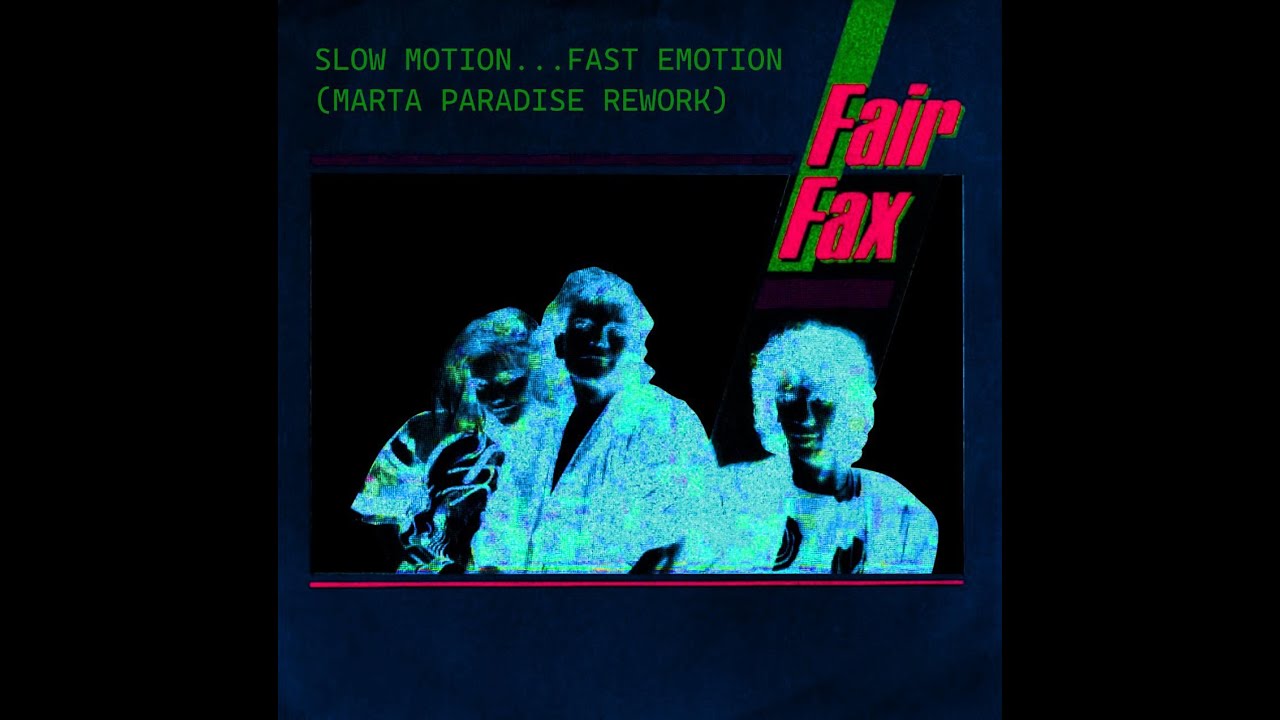 Fair Fax - Slow Motion… Fast Emotion (Marta Paradise Rework) (Official ...