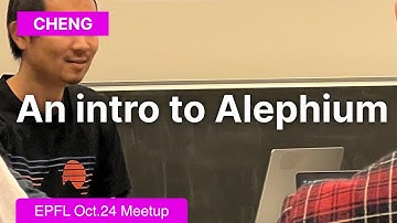 An Intro to Alephium - Cheng Wang - EPFL BSA Meetup