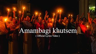 Amambagi Khutsem  Lyrics Video