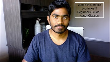 Watch this before you invest - Beginners guide to different asset classes
