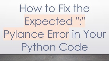 How to Fix the Expected ":" Pylance Error in Your Python Code