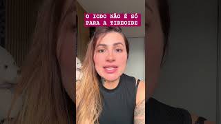 O IODO NÃO É SÓ PARA A TIREOIDE #iodo