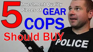 5 Investment Quality Pieces of POLICE GEAR