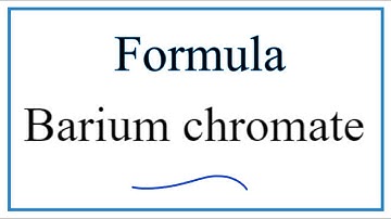 How to Write the Formula for Barium chromate