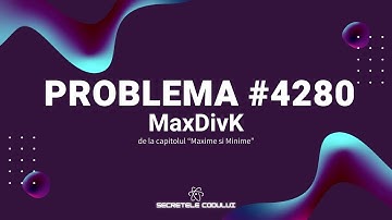 REZOLVARE Pbinfo || Problema 4280 MaxDivK in C++ [USOARA]🥱