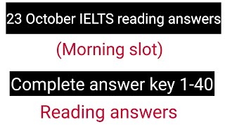 23 October IELTS reading answers key (morning slot)||IELTS Reading answers,