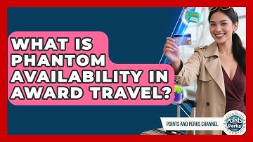 What Is Phantom Availability In Award Travel? - Points and Perks Channel