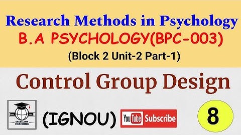 #IGNOU BPC 003||#Research Methods in Psychology||#Control group design||#Block2||#Unit 2||Part 1