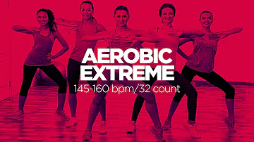 Aerobic Extreme: 60 minutes Non-Stop Music (145-160 bpm/32 count)