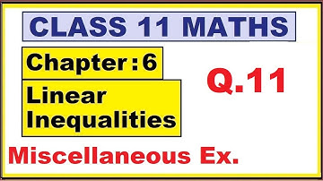 Maths 11 Mis.Ex. (Q.11)  | Ch:6 Linear Inequalities | Ncert | cbse.