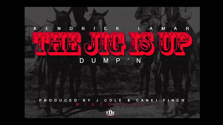 Kendrick Lamar - The Jig Is Up (Dump'n)