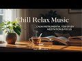 Chill Relax Music Calm Instrumental For Study Meditation Focus Busy Arts Media mp3