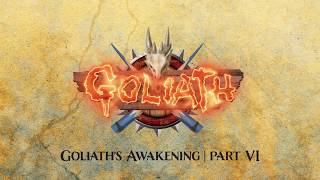 Goliath's awakening: part 6