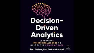 Decision-Driven Analytics: Leveraging Human Intelligence to Unlock the Power of Data