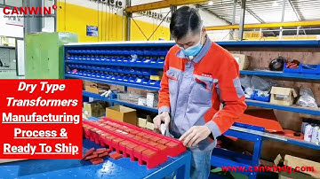 CANWIN Dry Type Transformers Manufacturing Process & Ready To Ship | Power Transformer Manufacturer