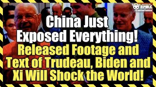 China Just Exposed Everything! Released Footage & Text Of Trudeau, Biden & Xi That Shocks The World!