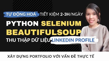 Ứng dụng Python Siêu dễ: Lập trình Bot kéo Dữ liệu Người dùng Linkedin (Python & BeautifulSoup)