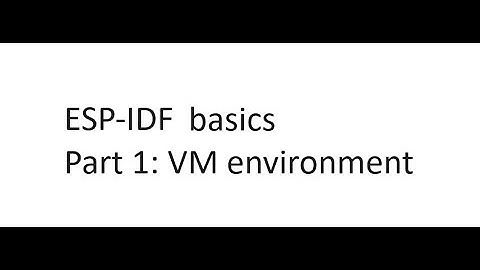 ESP-IDF Basics part 1: VM environment