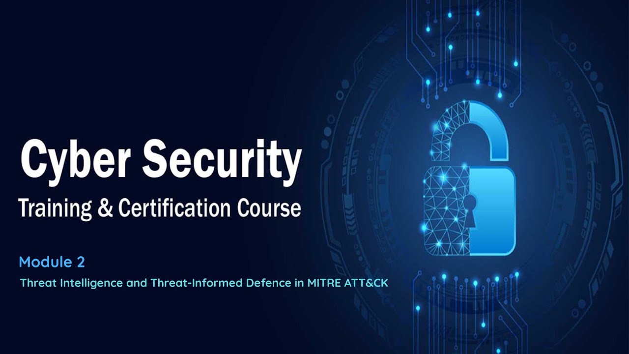 Threat Intelligence and Threat-Informed Defence in MITRE ATT&CK - Cyber Security Course 2025