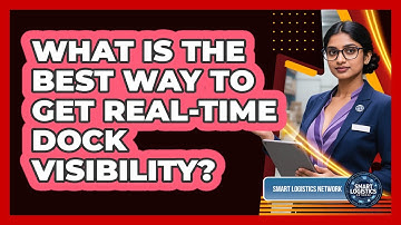 What Is The Best Way To Get Real-time Dock Visibility? - Smart Logistics Network