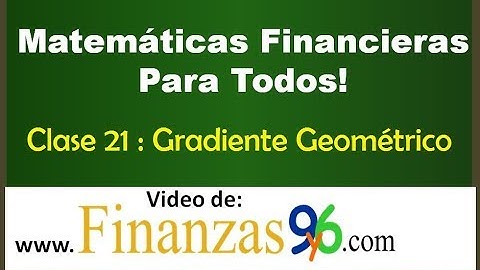 Gradiente Geométrico - Clase 21 - Matemáticas Financieras