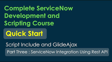 ServiceNow Developer Full Course: Script Include and GlideAjax in ServiceNow | REST API Integration