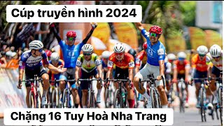 Cúp truyền hình 2024. Chặng 16 Tuy Hoà Nha Trang