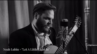 Video thumbnail of "Noah Lubin: "Let A Little Light In" (The Hevria Sessions)"