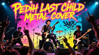Pedih Last Child Metal AI Cover