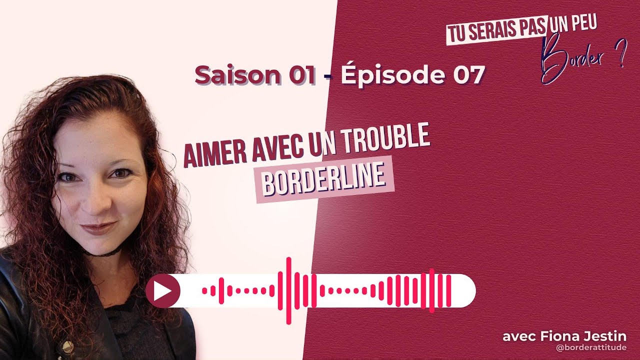 S01E07 Aimer avec un trouble borderline - Partie 1