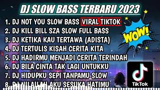 DJ SLOW FULL BASS TERBARU 2023 DJ NOT YOU ALAN WALKER REMIX FULL ALBUM TERBARU 2023