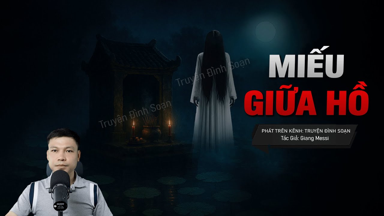 MIẾU GIỮA HỒ - Chốn Trấn Yểm Máu Thiêng | Chuyện ma kinh dị tâm linh MC Đình Soạn Kể