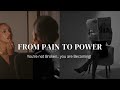 Transform your pain into your best GLOW UP!