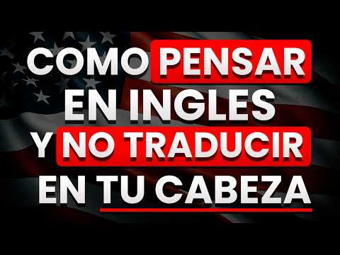 Think in English Without Translating: Stop Thinking Word for Word