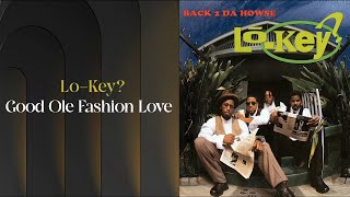 Lo-Key? - Good Ole Fashion Love