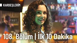 Kardeşlerim 108. Bölüm | İlk 10. Dakika